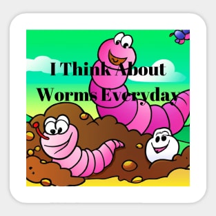 I Think About Worms Everyday Sticker